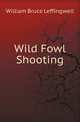 Wild Fowl Shooting, William Bruce Leffingwell 