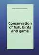 Conservation of fish, birds and game, Canada Commission of Conservation 