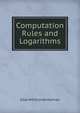 Computation Rules and Logarithms, Silas Whitcomb Holman 