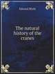 The natural history of the cranes, Edward Blyth 