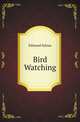 Bird Watching, Edmund Selous 