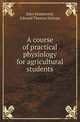 A course of practical physiology for agricultural students, John Hammond 