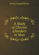 A Study of Chronic Glanders in Man, George Dougall Robins 