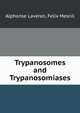 Trypanosomes and Trypanosomiases, Alphonse Laveran 