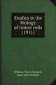 Studies in the biology of tumor cells (1911), William Travis Howard 