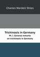 Trichinosis in Germany. Pt. I. General remarks on trichinosis in Germany, Charles Wardell Stiles 