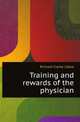 Training and rewards of the physician, Richard C. Cabot 
