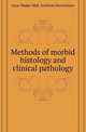 Methods of morbid histology and clinical pathology, Isaac Walker Hall 