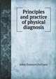 Principles and practice of physical diagnosis, John Chalmers Da Costa 