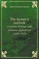 The farmer`s outlook. A review of home and overseas agriculture (1880-1913), Ralph Tichborne Hinckes 