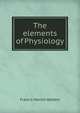 The elements of Physiology, Francis Marion Walters 