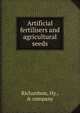 Artificial fertilisers and agricultural seeds, Richardson, Hy., &amp; company 