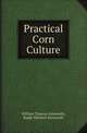 Practical Сorn Сulture, William Thomas Ainsworth 