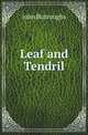 Leaf and Tendril, Burroughs, John, 1837-1921 