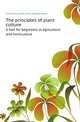 The principles of plant culture. A text for beginners in agriculture and horticulture, Emmett Stull Goff 
