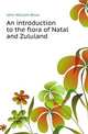 An introduction to the flora of Natal and Zululand, John William Bews 
