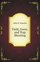 Field, Cover, and Trap Shooting, Adam H. Bogardus 