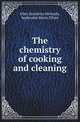 The chemistry of cooking and cleaning, Ellen H. Richards 