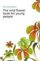 The wild flower book for young people, Alice Lounsberry 