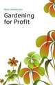 Gardening for Profit, Peter Henderson 