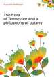 The flora of Tennessee and a philosophy of botany, Augustin Gattinger 