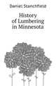 History of Lumbering in Minnesota, Daniel Stanchfield 