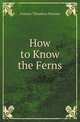 How to Know the Ferns, Frances Theodora Parsons 