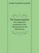 The Eusporangiatae. The comparative morphology of the Ophioglossaceae and Marattiaceae, Douglas Houghton Campbell 