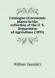 Catalogue of economic plants in the collection of the U. S. Department of Agriculture (1891), Saunders, William 