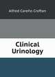Clinical Urinology, Alfred Care?o Croftan 