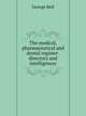 The medical, pharmaceutical and dental register-directory and intelligencer, George Keil 
