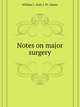 Notes on major surgery, William L. Zuill 