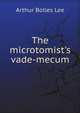 The microtomist's vade-mecum, Arthur Bolles Lee 