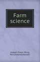 Farm science, Joseph Elwyn Wing 
