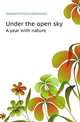 Under the open sky. A year with nature, Samuel Christian Schmucker 
