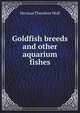 Goldfish breeds and other aquarium fishes, Herman Theodore Wolf 