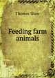 Feeding farm animals, Shaw, Thomas 