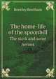 The home-life of the spoonbill. The stork and some herons, Bentley Beetham 