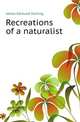 Recreations of a naturalist, James Edmund Harting 