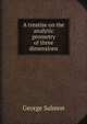 A treatise on the analytic geometry of three dimensions, George Salmon 