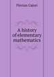 A history of elementary mathematics, Florian Cajori 
