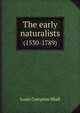The early naturalists. (1530-1789), Louis Compton Miall 