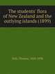 The students' flora of New Zealand and the outlying islands (1899), Kirk, Thomas, 1828-1898 
