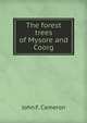 The forest trees of Mysore and Coorg, John F. Cameron 
