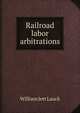 Railroad labor arbitrations, Lauck, W. Jett (William Jett), 1879-1949 
