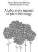 A laboratory manual of plant histology, Mason Blanchard Thomas 