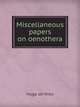 Miscellaneous papers on oenothera, Hugo de Vries 