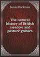 The natural history of British meadow and pasture grasses, James Buckman 