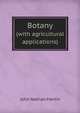 Botany. (with agricultural applications), John Nathan Martin 