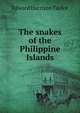 The snakes of the Philippine Islands, Edward Harrison Taylor 